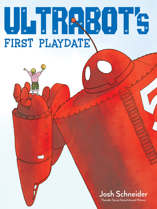 Title details for Ultrabot's First Playdate by Josh Schneider - Available